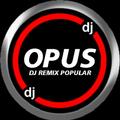 Kumpulan Lagu DJ Opus Terbaru Lengkap