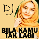 APK DJ Bila Kamu Tak Lagi Denganku