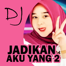 DJ Jadikan Aku Yang Kedua APK