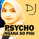 APK DJ Psycho X Ngana So Pigi
