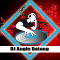 DJ Angin Datang Kasih Kabar