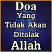 Doa yang Tidak Akan Ditolak Oleh Allah