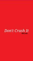 Don't Crash It Affiche