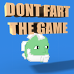 Dont Fart The Game