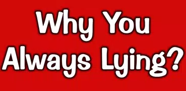 Why You Always Lying Button