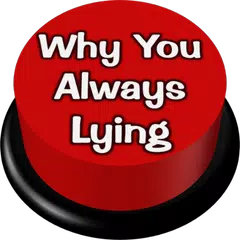 Why You Always Lying Button アプリダウンロード