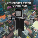 Minecraft Titan Tv Man Mod APK