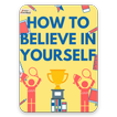 How To believe In Yourself In 