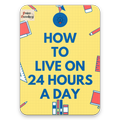 How to Live on 24 Hours a Day