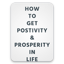 How to  Get positivity &  Prosperity In life APK