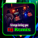Dj Always Loving You Remix APK