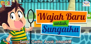 Cerita Anak: Wajah Baru Sungaiku