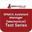 SPMCIL Assistant Manager (Mechanical) Mock Tests