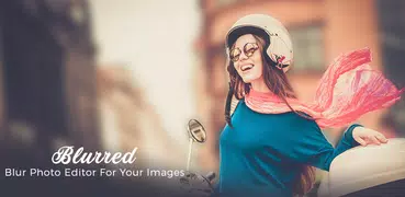 Blurred - Blur Photo Editor DSLR Image Background