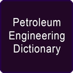 Petroleum Engineering Dictiona