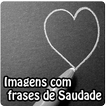 Imagens com frases saudade