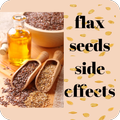 Flaxseeds side effects