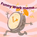 Funny Work Memes