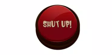 Shut Up Button