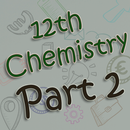 12th Class Chemistry - Part 2 APK