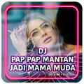 DJ Pap Pap Mantan Jadi Mama Muda Offline + Ekstra