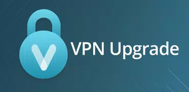 VPN UPGRADE - Fast VPN Proxy