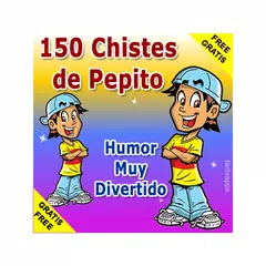 150 Chistes de Pepito - Graciosos y Muy Divertidos