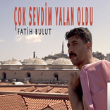 Fatih Bulut - Çok Sevdim Yalan Oldu