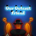 Our Outcast Friend