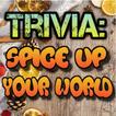 Trivia:Spice up your world