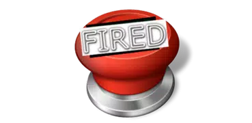 YOU'RE FIRED BUTTON