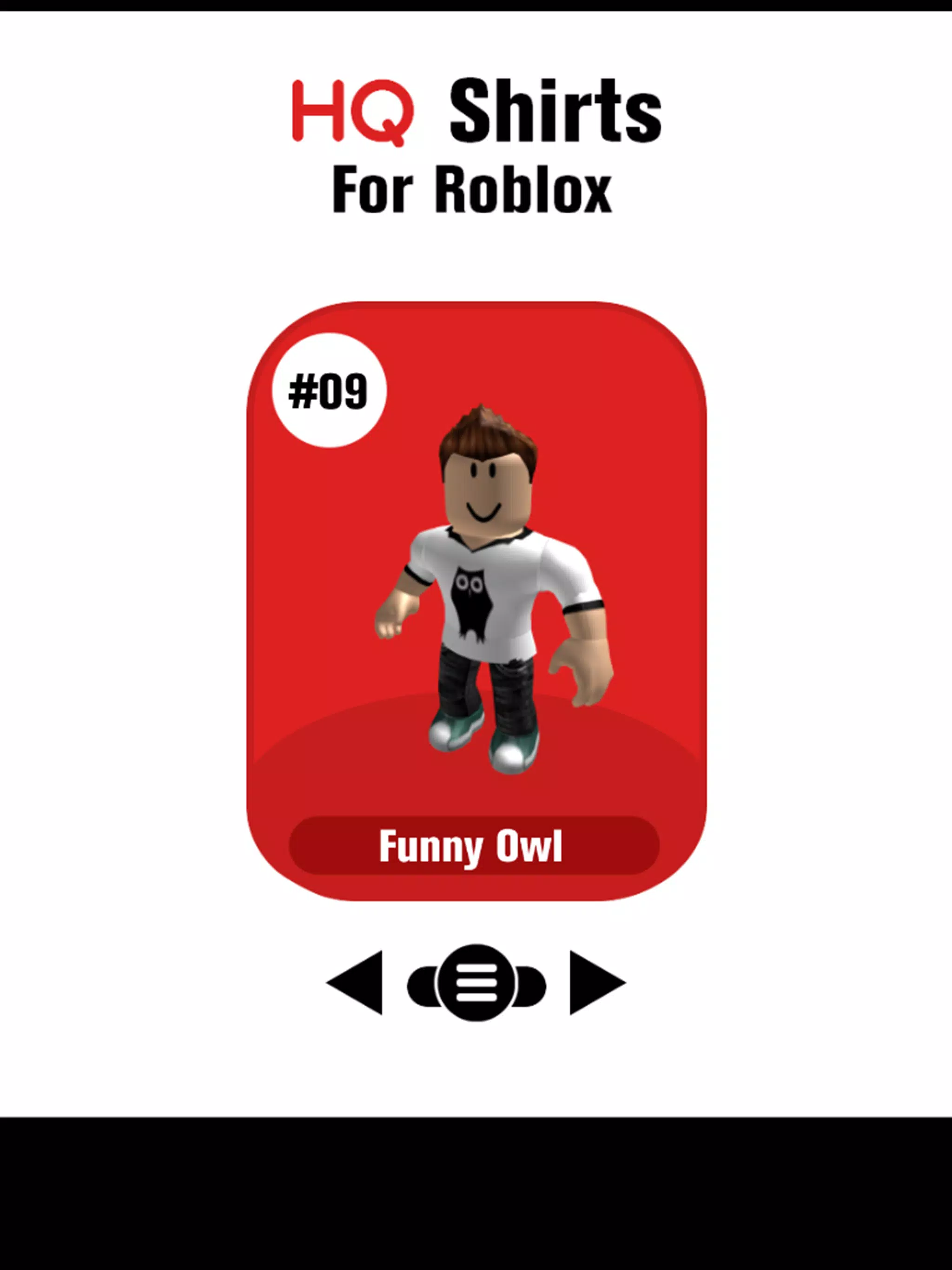 APK HQ Shirts for Roblox là một trong những địa chỉ tin cậy để sở hữu áo thun Roblox đẹp và chất lượng. Với nhiều mẫu mã đa dạng và phong cách, bạn sẽ dễ dàng tìm được chiếc áo thun Roblox ưng ý nhất. Hãy khám phá các sản phẩm tại APK HQ Shirts for Roblox ngay hôm nay.