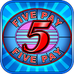 Five Pay (5x) Slot Machine