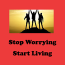 Stop worrying and start living APK