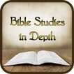 ”Bible Studies in Depth