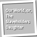 APK Book, Our World, or, The Slave