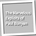 The Marvelous Exploits of Paul Bunyan