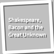 Book, Shakespeare, Bacon and the Great Unknown