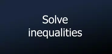 Solve inequalities