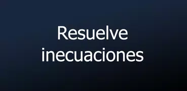 Resuelve inecuaciones