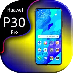 download Huawei P30 Pro | Theme for Huawei P30 Pro APK