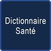 ”Dictionnaire Santé