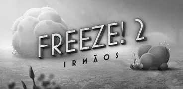 Freeze! 2 - Irmãos