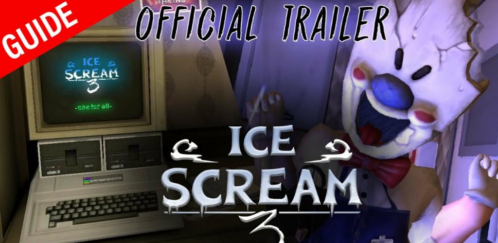 Walkthrough Guide For Ice Scream 3 Horror APK for Android Download