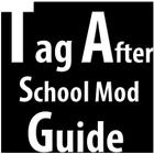Tag After school mod Guide icono