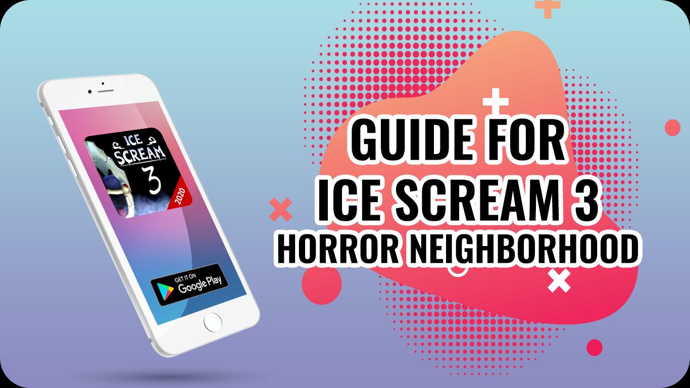 About: GUIDE FOR ICE SCREAM 3 HORROR : Neighborhood 2020 (Google Play  version)