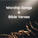 Praise & Worship Songs - Bible Verses