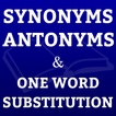 Synonyms, Antonyms & One Word