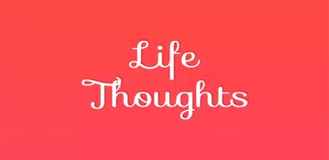 Good Life Thoughts- Quotes App