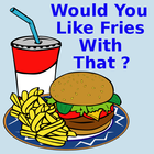Would you like fries with that ícone